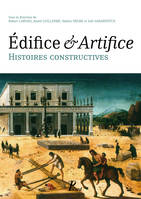 Edifices - Artifices, Histoires constructives