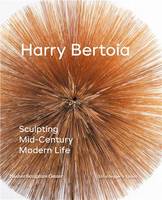 Harry Bertoia: Sculpting Mid-Century Modern Life /anglais