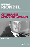 Cet étrange Monsieur Monnet, Biographie