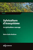 Sylviculture d'écosystème, La sylviculture sauvage