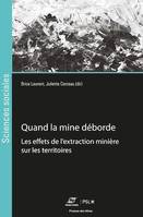 Quand la mine déborde, Enquêtes sur la fabrique des territoires extractifs