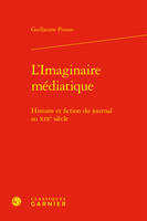 L'Imaginaire médiatique, Histoire et fiction du journal au XIXe siècle