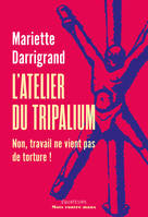 L'Atelier du Tripalium, Non, travail ne vient pas de souffrance