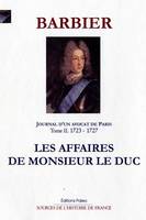2, JOURNAL D'UN AVOCAT DE PARIS. T2 (1723-1727) Les affaires de Monsieur le Duc, 1723-1727