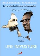 Une Imposture, Le roi de Lumumba Tome 2a