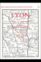 Histoire des Diocèses de France : Le Diocèse de Lyon