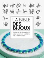 Bible des bijoux, 50 techniques et 100 créations DIY