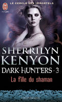 Dark hunters, 3, La fille du shaman, Dark hunters