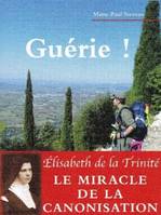 Guérie !, Elisabeth de la Trinité - Le miracle de la canonisation