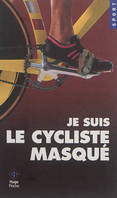 Je suis le cycliste masqué