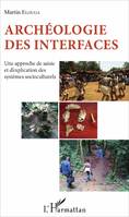 Archéologie des interfaces, Une approche de saisie et d'explication des systèmes socioculturels