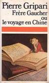 Frere gaucher ou le voyage en chine