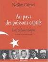 AU PAYS DES POISSONS CAPTIFS ancienne édition, une enfance turque