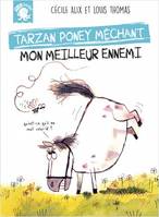 Tarzan, poney méchant, Mon meilleur ennemi