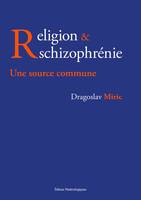 Religion & schizophrénie, Une source commune