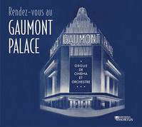 Rendez-vous au GAUMONT PALACE - CD - Orgue de cinéma et orchestre