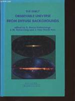 The early observable universe from diffuse backgrounds - proceedings of the XXVIth Rencontre de Moriond, XIth Moriond astrophysics meetings, Les Arcs, Savoie, proceedings of the XXVIth Rencontre de Moriond, XIth Moriond astrophysics meetings, Les Arcs,...