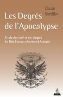 Les degrés de l'Apocalypse, Étude des xviie et xixe degrés du rite écossais ancien et accepté