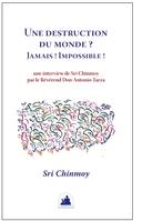 UNE DESTRUCTION DU MONDE ? JAMAIS ! IMPOSSIBLE !, Interview de Sri Chinmoy par le révérend Don Antonio Tarza