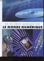 La science aujourd'hui : Le Monde numérique