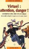 Virtuel : attention, danger !