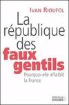 La République des faux gentils, Pourquoi elle affaiblit la France