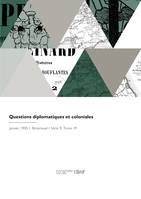 Questions diplomatiques et coloniales