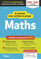 Je réussis mon entrée en prépa scientifique. Mathématiques 2023-2024, Remise à niveau pour la prépa MPSI-PCSI-PTSI-MP2I-TSI-BCPST