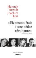 «Eichmann était d'une bêtise révoltante», Entretiens et lettres