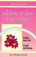 Les élixirs de fleurs homéopathiques, 38 remèdes selon le Dr Bach, 23 remèdes selon Michel Dogna