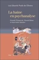 La haine en psychanalyse, Donald winnicott, masud khan et leur triste histoire