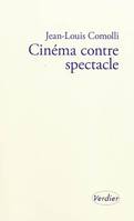 Cinéma contre spectacle, suivi de Technique et idéologie, 1971-1972