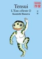 Tome 2, Tensui l'eau celeste t.2, l'eau céleste