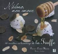 Melano,mon amour, 58 recettes en hommage à la truffe