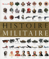 L'histoire militaire - de la hache de pierre à la guerre électronique