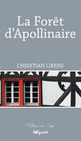 La Forêt d'Apolllinaire, Roman historique et biographique