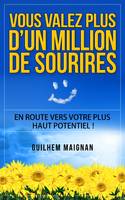 Vous valez plus d'un million de sourires, En route vers votre plus haut potentiel !