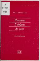 Rousseau. L'enigme du sexe