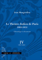 Le Théâtre-italien de Paris, 1801-1931, Volume IV, 1817-1821, Le Théâtre-Italien de Paris (1801-1831), chronologie et documents, vol. IV, vol. IV