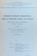 Études de projets industriels dans le secteur public au Soudan, Évaluation de projets et problèmes de post-évaluation. Thèse de Doctorat de spécialité de 3ème cycle en économie du développement