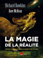 La magie de la réalité - comment la science explique le monde et ses mystères