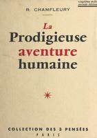 La prodigieuse aventure humaine, Réflexions sur les grands problèmes de la vie. Essai de philosophie rationaliste.