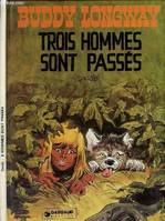 [3], BUDDY LONGWAY - TOME 3 : TROIS HOMMES SONT PASSES.