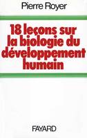 Dix-huit leçons sur la biologie du développement humain