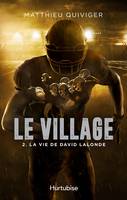 Le village - Tome 2, La vie de David Lalonde