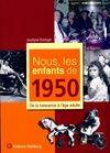 Nous, les enfants de 1950 / de la naissance à l'âge adulte, de la naissance à l'âge adulte