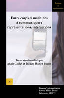 Entre corps et machines à communiquer: représentations, interactions, Représentations, interactions