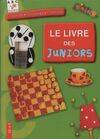 Activité, bricolage, création. Le livre des juniors