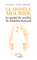 Le modèle Mouride, Le projet de société de Khadim Rassoul