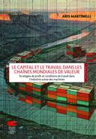 Le capital et le travail dans les chaînes mondiales de valeur, Stratégies de profit et conditions de travail dans l’industrie suisse des machines